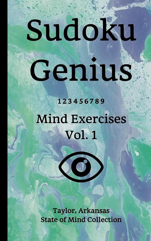 Sudoku Genius Mind Exercises Volume 1: Taylor, Arkansas State of Mind Collection by Arkansas state of mind collection, Taylor