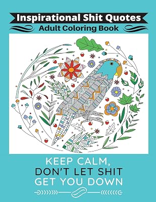 Inspirational Shit Quotes Adult Coloring Book: A Coloring Book Gift with Funny, Motivational and Positive Shit Sayings for Women and Men Relaxation & ... (Inspirational Coloring Books for Adults)