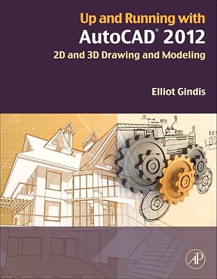 Up and Running with AutoCAD 2012: 2D and 3D Drawing and Modeling