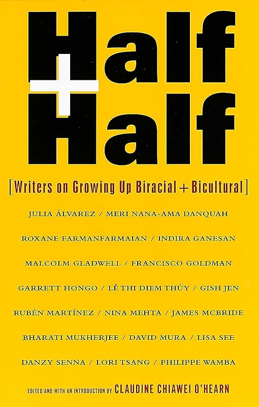 Half and Half: Writers on Growing Up Biracial and Bicultural by Claudine Chiawei O'Hearn