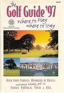 Golf Guide: Where to Play/where to Stay: 1997 by unknown author