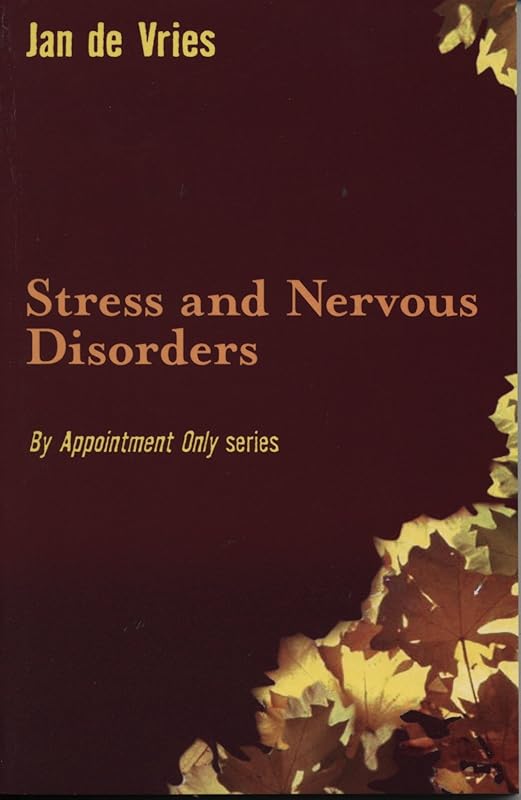 Stress and Nervous Disorders (By Appointment Only) by Jan de Vries