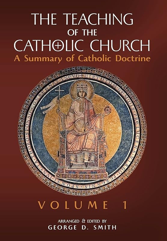 The Teaching of the Catholic Church: Volume 1: A Summary of Catholic Doctrine by Canon George D Smith