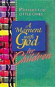 A Moment With God For Children: Prayers for Little Ones by Barbara Younger