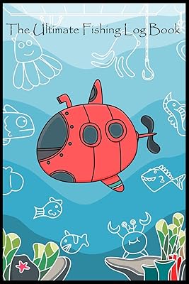 The Ultimate Fishing Log Book: (6" x 9") Log Book (110 Pages) to Records Details of Fishing Trip. (Date, Time, Location, Water, Weather & also Track Caught Fish Info)