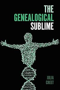 The Genealogical Sublime (Public History in Historical Perspective) by Julia Creet