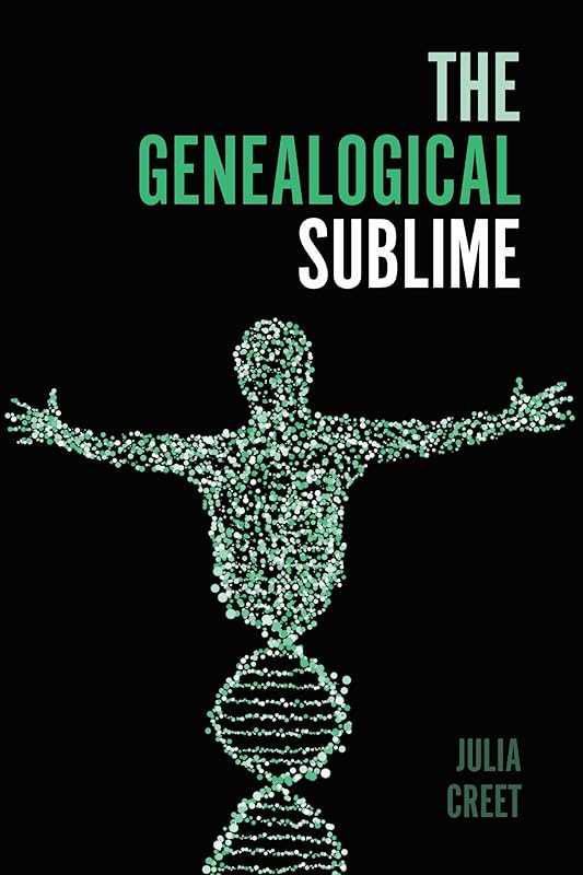 The Genealogical Sublime (Public History in Historical Perspective) by Julia Creet