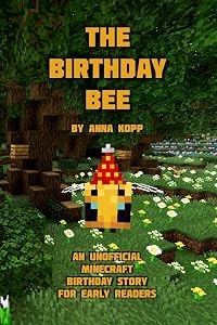 The Birthday Bee: An Unofficial Minecraft Birthday Story for Early Readers