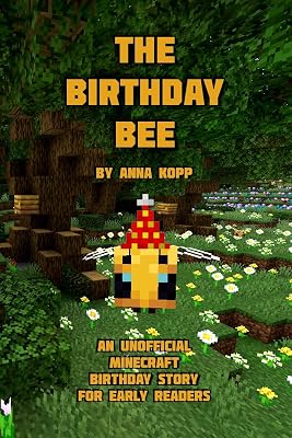 The Birthday Bee: An Unofficial Minecraft Birthday Story for Early Readers