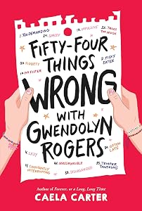 Fifty-Four Things Wrong with Gwendolyn Rogers by Caela Carter