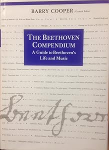 The Beethoven Compendium: A Guide to Beethoven's Life and Music