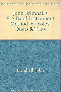 John Brimhall's Pre-Band Instrument Method: 67 Solos, Duets & Trios