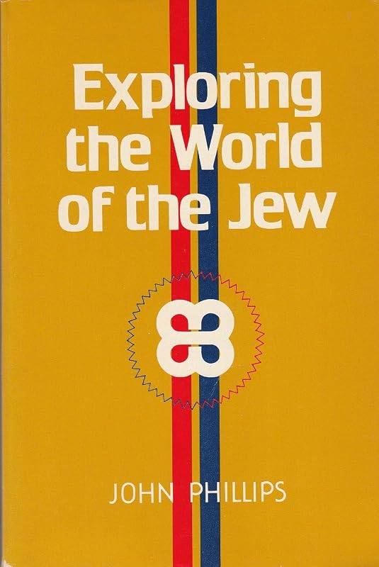 Exploring the world of the Jew by John Phillips