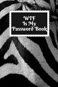 WTF Is My Password Book: WTF Password Book With Alphabetical Tabs and Large Print - A Username and Password Book With Email and Notes Space - 6 x 9 in ... Pattern Cover (WTF Is My Password Books) by Bud & Flower