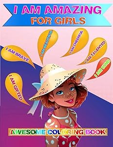 I am Amazing Coloring Book For Girls: Awesome Coloring Book by Viktor Z