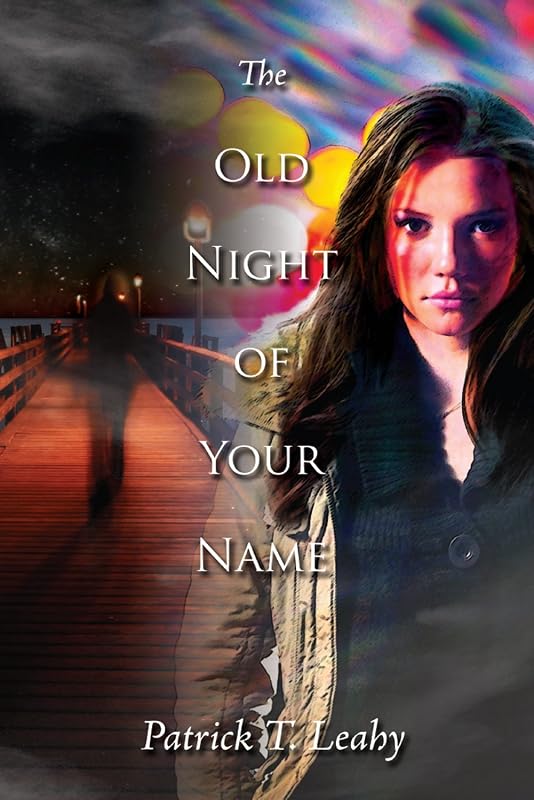 The Old Night of Your Name by Patrick Leahy