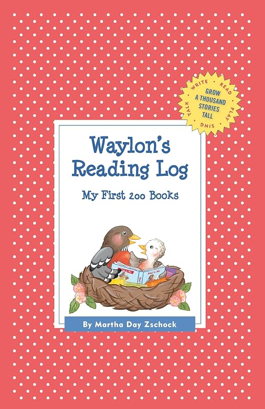 Waylon's Reading Log: My First 200 Books (GATST) (Grow a Thousand Stories Tall) by Martha Day Zschock