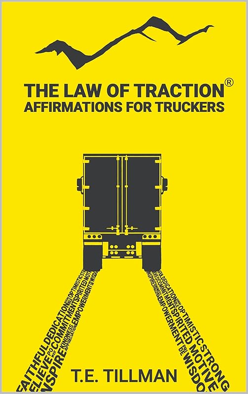 The Law of Traction: Affirmations for Truck Drivers by T.E. Tillman