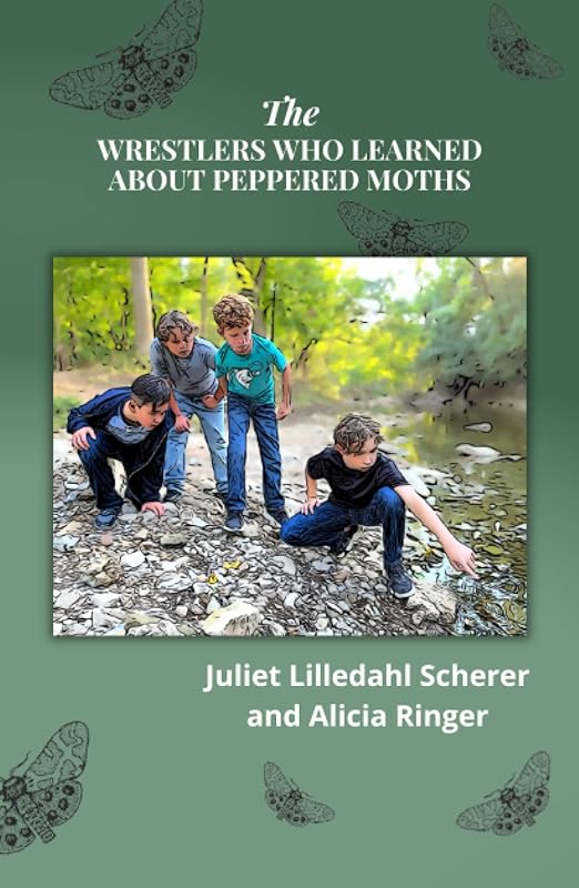 The Wrestlers Who Learned About Peppered Moths (PURLER WRESTLING SUCCESS SERIES) by Juliet Lilledahl Scherer