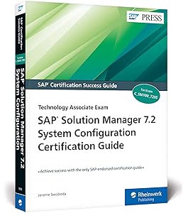 SAP Solution Manager (SolMan) 7.2 System Configuration Certification Guide: Technology Associate Exam (SAP PRESS) by Jereme Swoboda