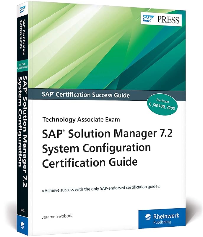 SAP Solution Manager (SolMan) 7.2 System Configuration Certification Guide: Technology Associate Exam (SAP PRESS) by Jereme Swoboda