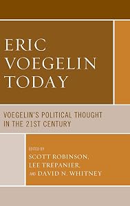 Eric Voegelin Today: Voegelin’s Political Thought in the 21st Century (Political Theory for Today) by Scott Robinson