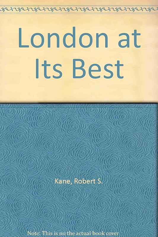 London at Its Best by Robert S. Kane