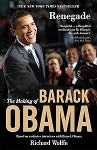 Renegade: The Making of Barack Obama by Richard Wolffe