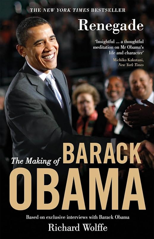 Renegade: The Making of Barack Obama by Richard Wolffe