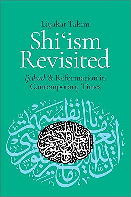 Shi'ism Revisited: Ijtihad and Reformation in Contemporary Times