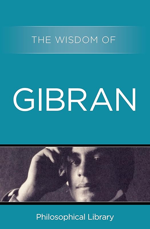 The Wisdom of Gibran by Philosophical Library