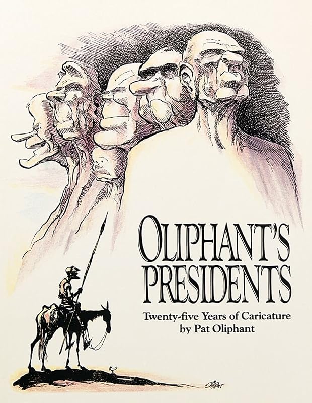 Oliphant's Presidents:: Twenty-Five Years of Caricature by Pat Oliphant