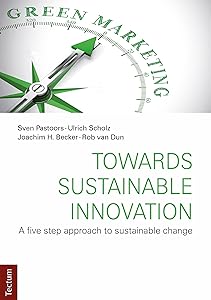 Towards Sustainable Innovation: A five step approach to sustainable change by Sven Pastoors