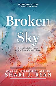 Broken Sky: A gut-wrenching emotional heartstopper (The Heart Series Book 1) by Shari J. Ryan