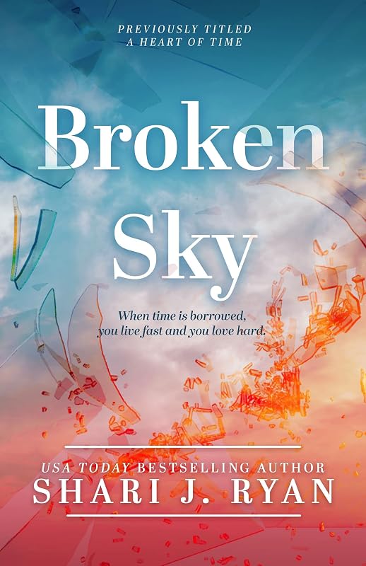Broken Sky: A gut-wrenching emotional heartstopper (The Heart Series Book 1) by Shari J. Ryan