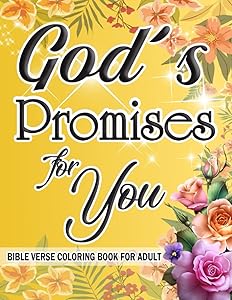 Bible Verse Coloring Book For Adult: God's Promises For You: Color as You Reflect on God's Words to You Christian Coloring Book, Faith-Inspired ... and Stress Relieving Patterns and Designs