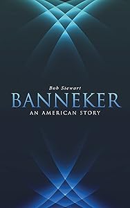 Banneker: An American Story by Bob Stewart