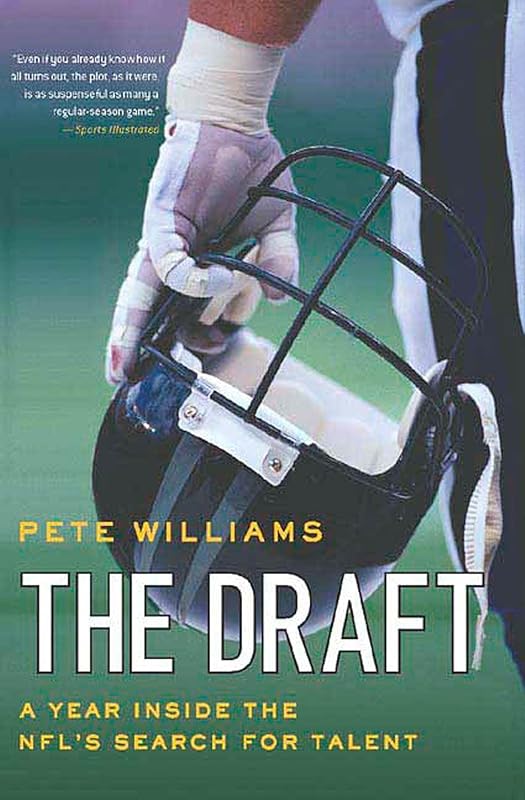 The Draft: A Year Inside the NFL's Search for Talent by Pete Williams