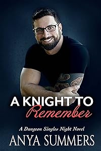 A Knight To Remember (Dungeon Singles Night Book 6) by Anya Summers