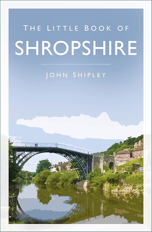 The Little Book of Shropshire by John Shipley