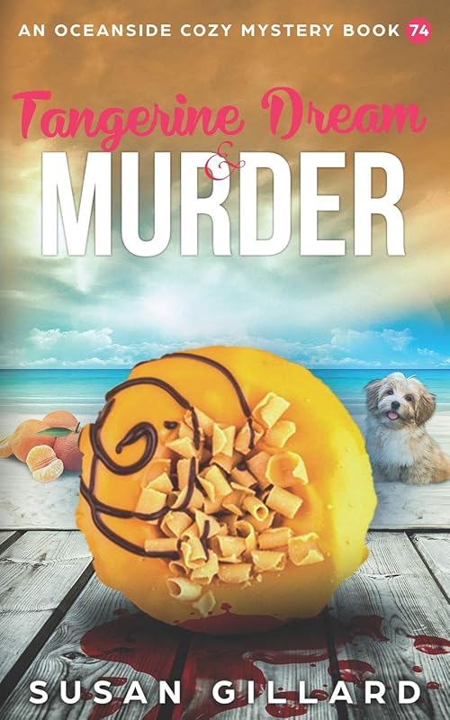 Tangerine Dream & Murder: An Oceanside Cozy Mystery Book 74 by Susan Gillard