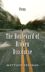 The Boulevard of Broken Discourse by Matthew Freeman