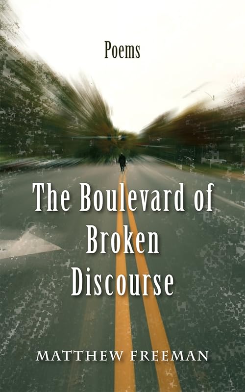 The Boulevard of Broken Discourse by Matthew Freeman