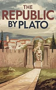 The Republic by Plato: A Timeless Classic on Justice, Morality, and the Ideal Society (Grapevine Edition)