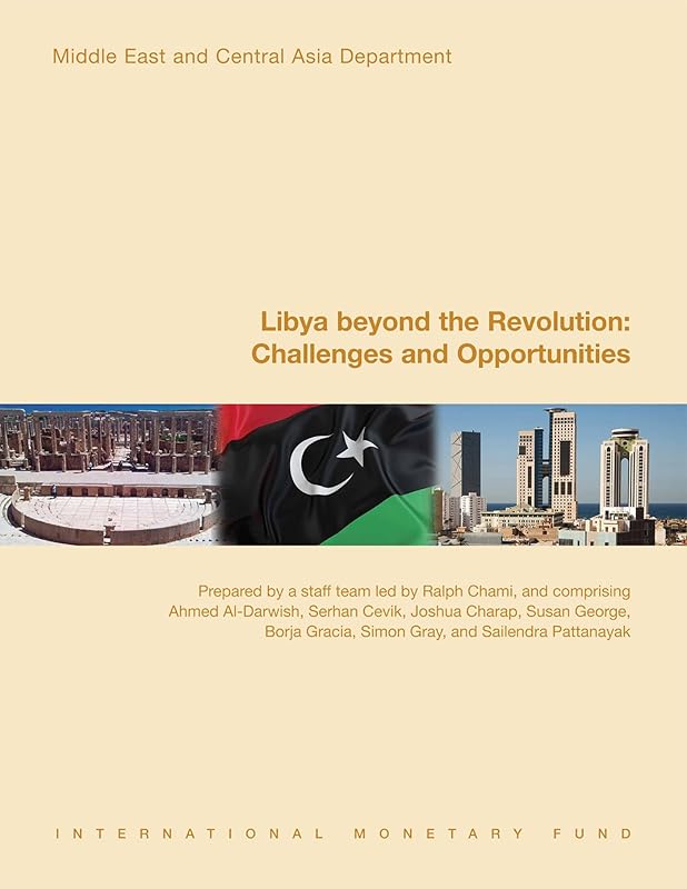 Libya Beyond the Revolution: Challenges and Opportunities by International Monetary Fund