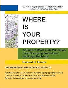 Where Is Your Property?: A Guide to Real Estate Principles, Land Surveying Procedures, and Legal Decisions by Richard C. Gutner