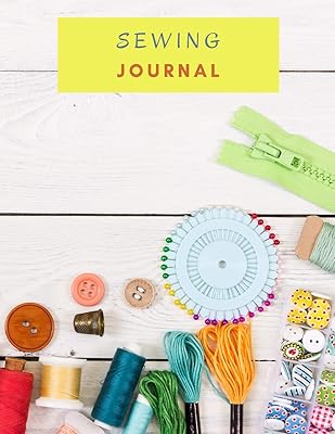 Sewing Journal: Sewing Project Planner Practical Sewing Journal to Plan and Record Your Sewing 8.5x11 110 pages