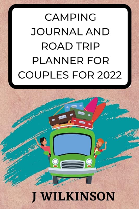 Camping Journal and Road Trip Planner for Couples for 2022 by Joseph Wilkinson
