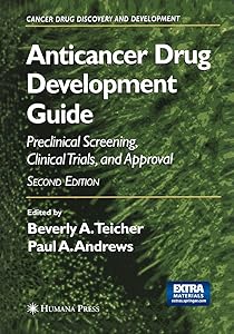 Anticancer Drug Development Guide: Preclinical Screening, Clinical Trials, and Approval (Cancer Drug Discovery and Development)