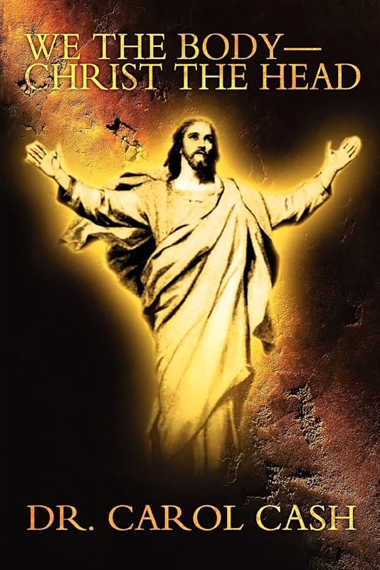 We the Body-Christ the Head by Carol Cash